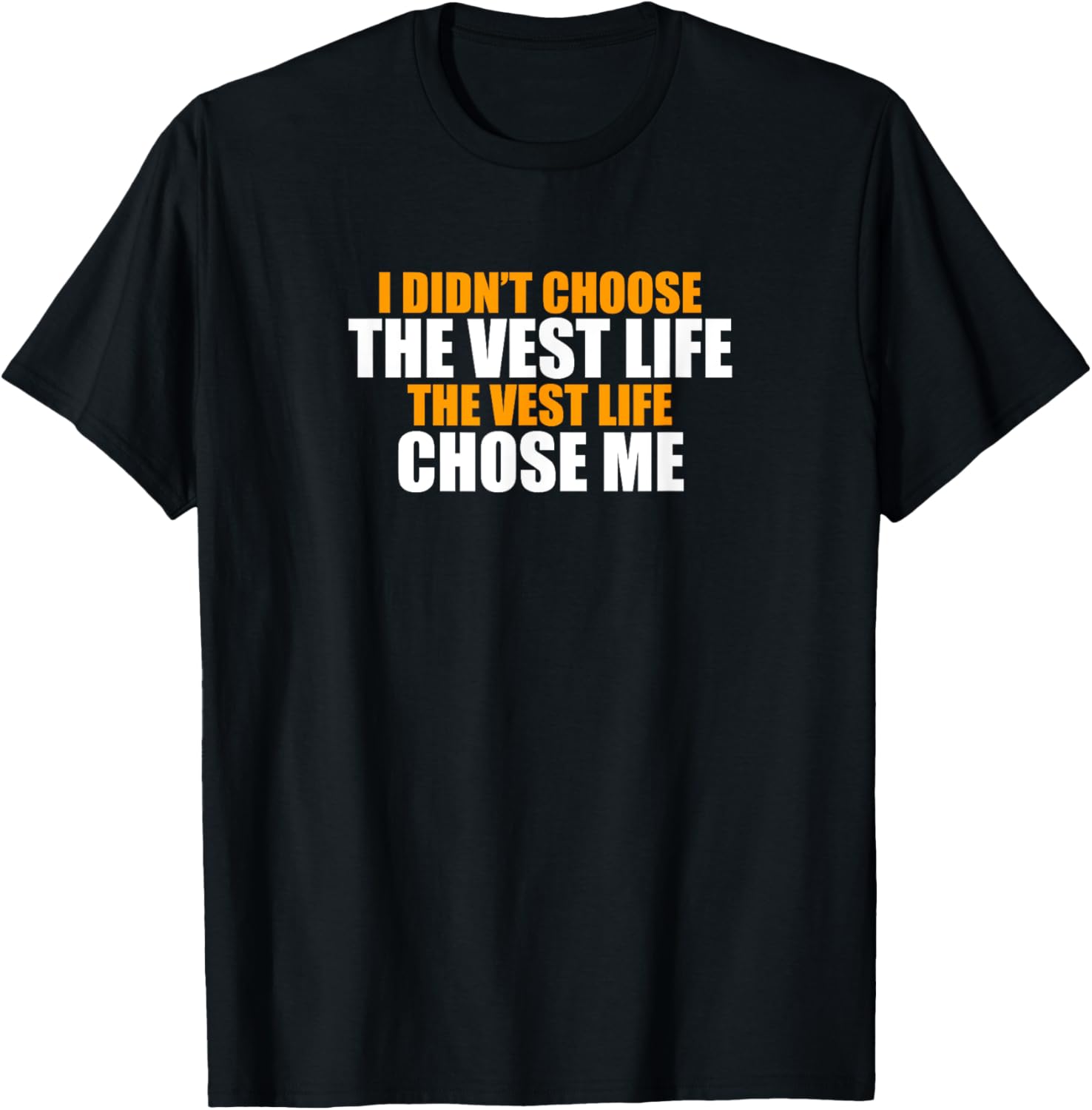 I Didn't Choose The Vest Life Chose Me Swagazon Associate