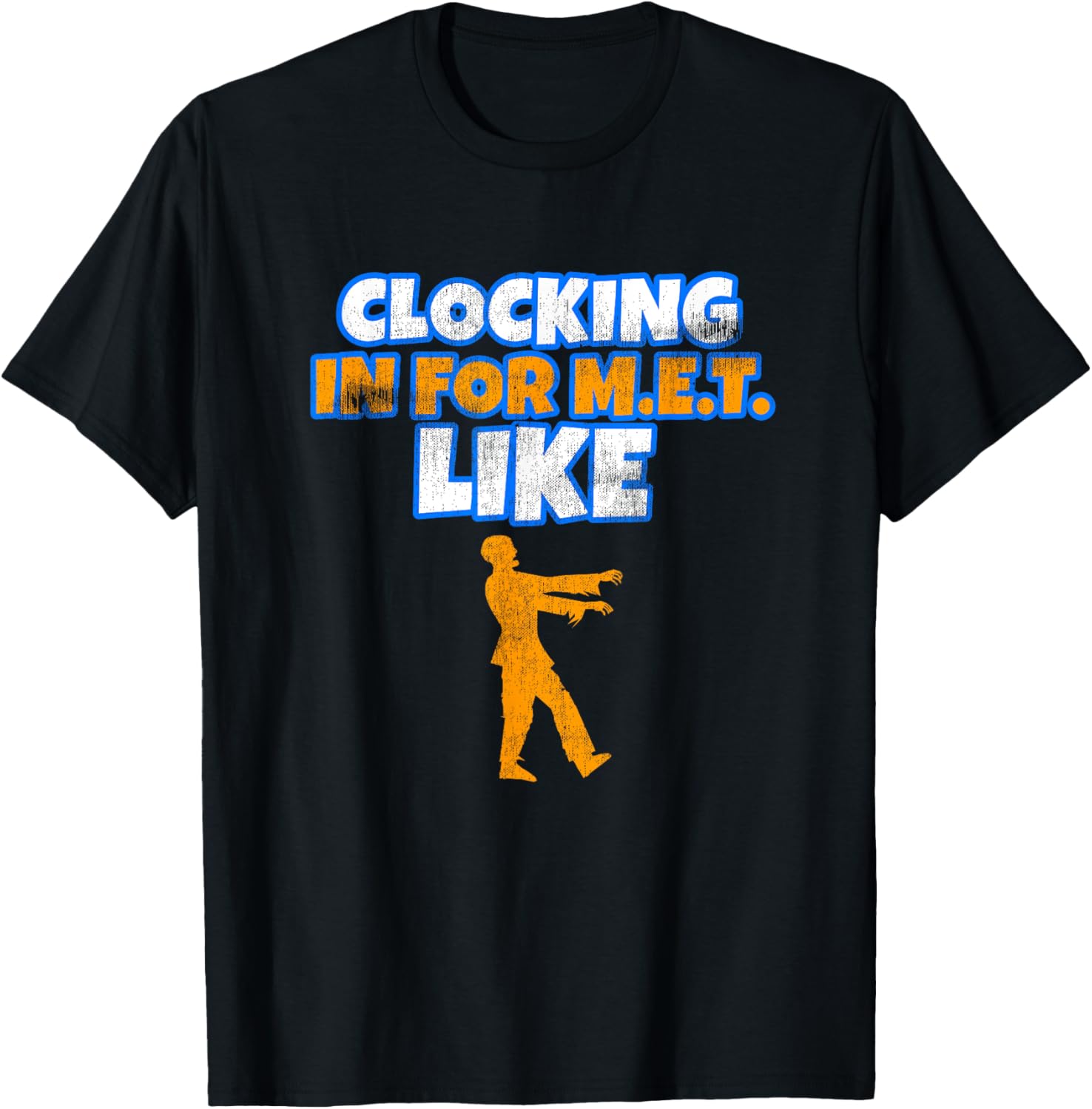 Clocking In For M.E.T. T-Shirt MET. Distressed