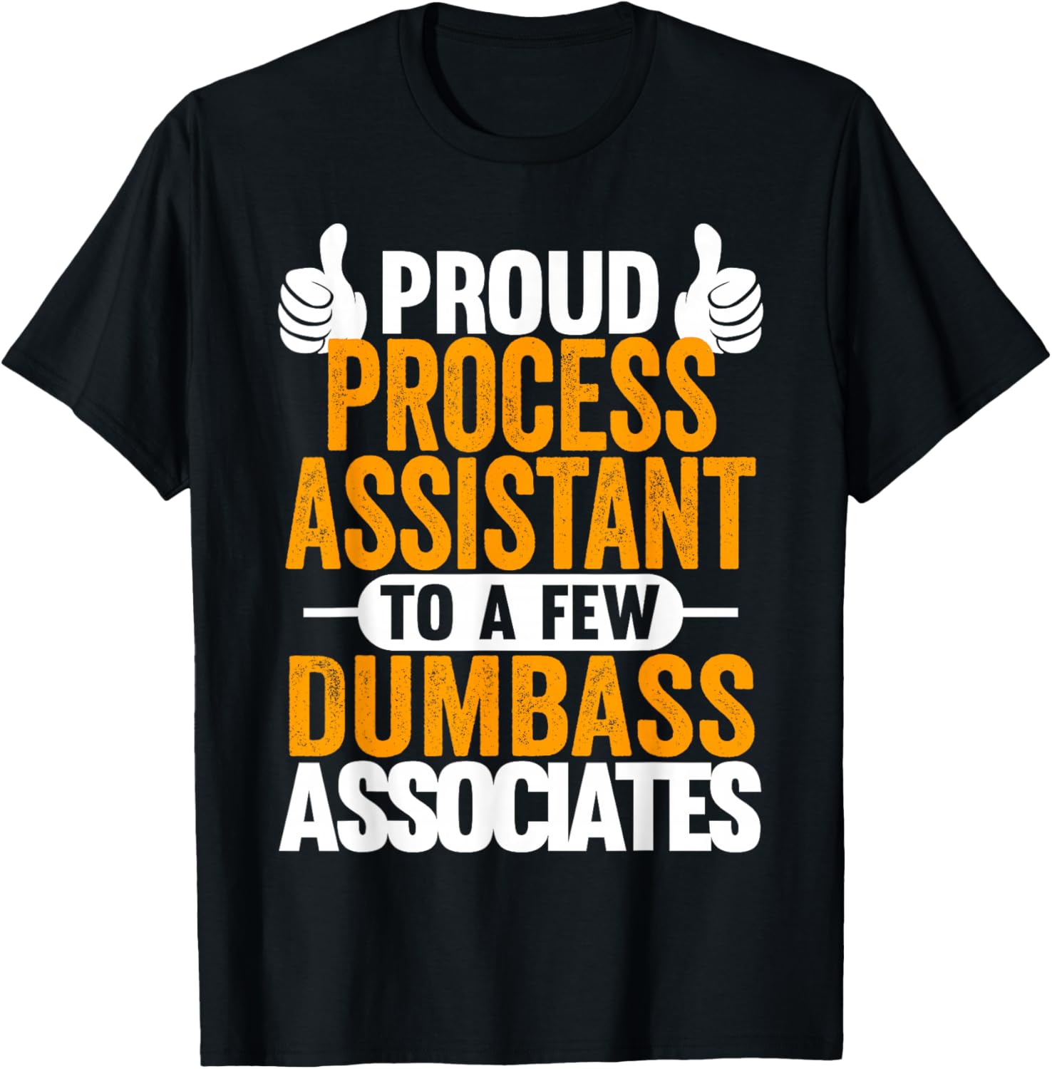 Proud Process Assistant For Dumbass Associates PA Swagazon