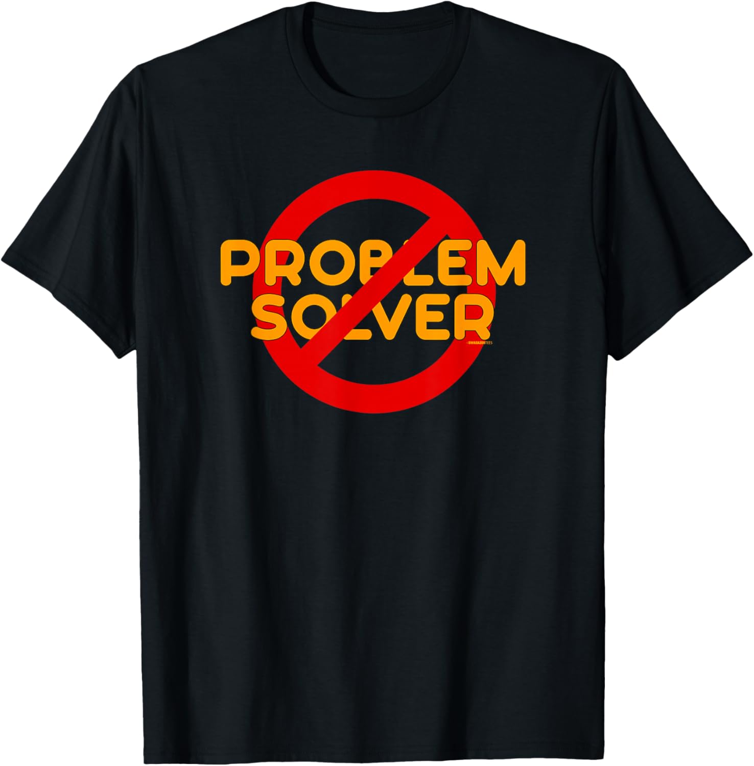 Not a Problem Solver No Problem Solve Swagazon Solving