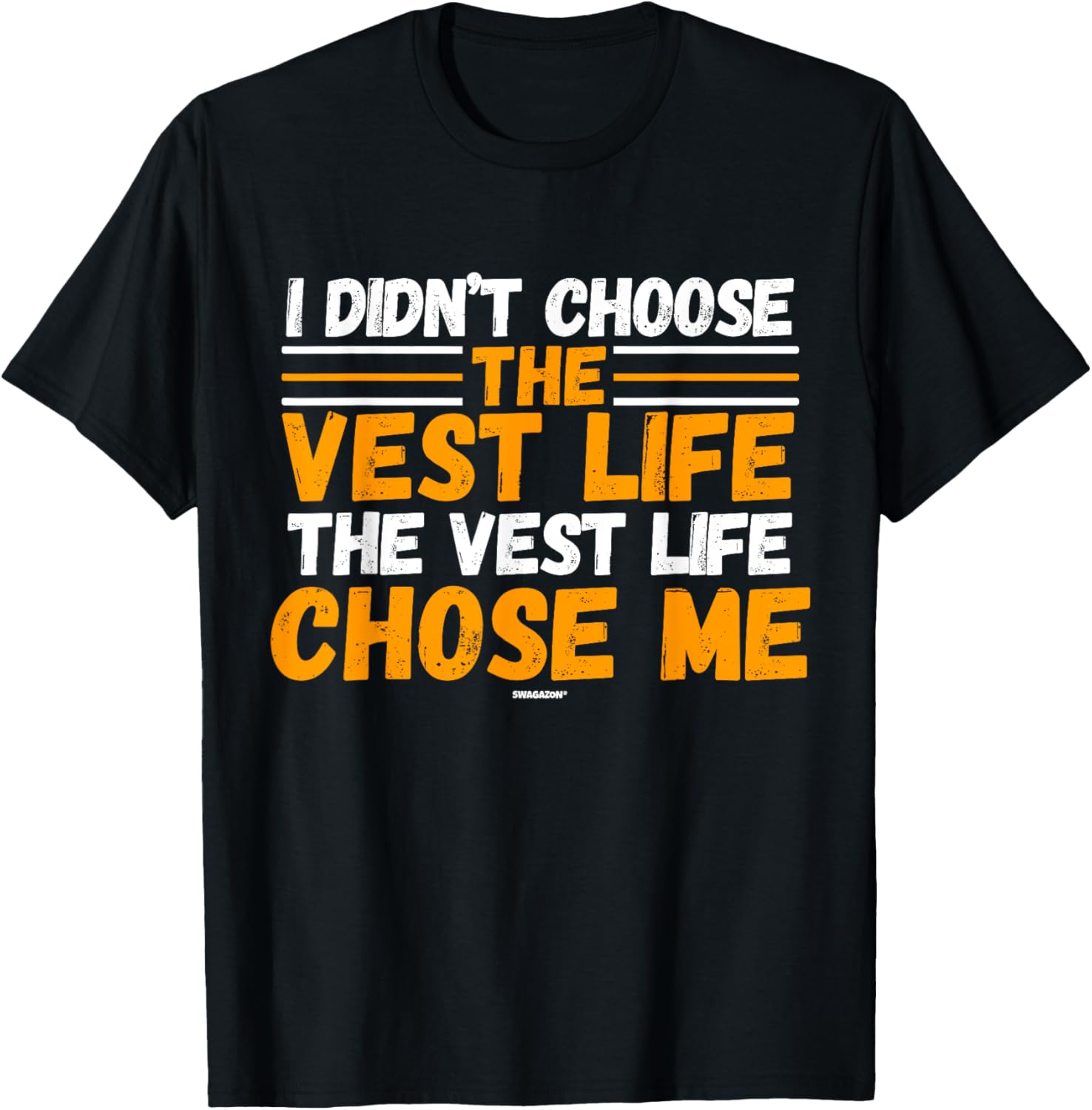 I Didn't Choose The Vest Life Chose Me Swagazon Associate