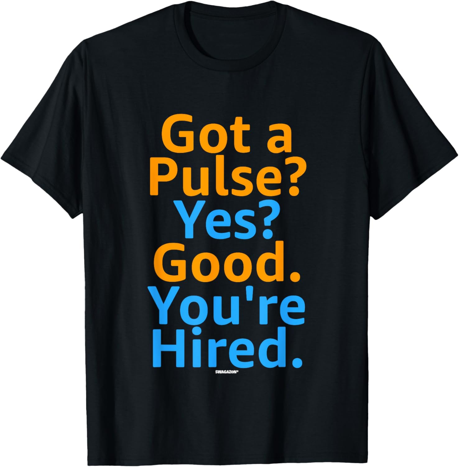Funny Job Hiring Swagazon Got A Pulse Yes Good You're Hired