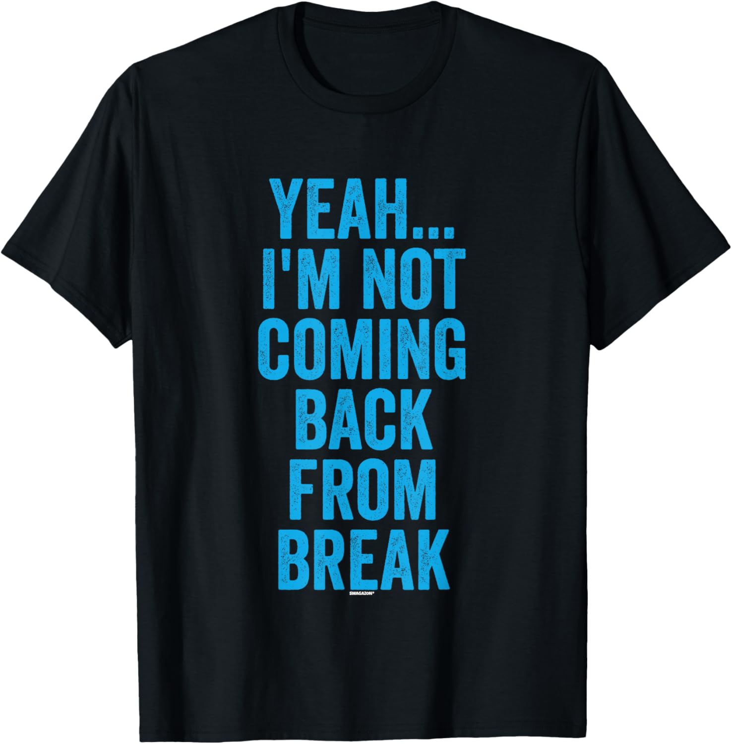 Coworker Swagazon Associate I'm Not Coming Back From Break