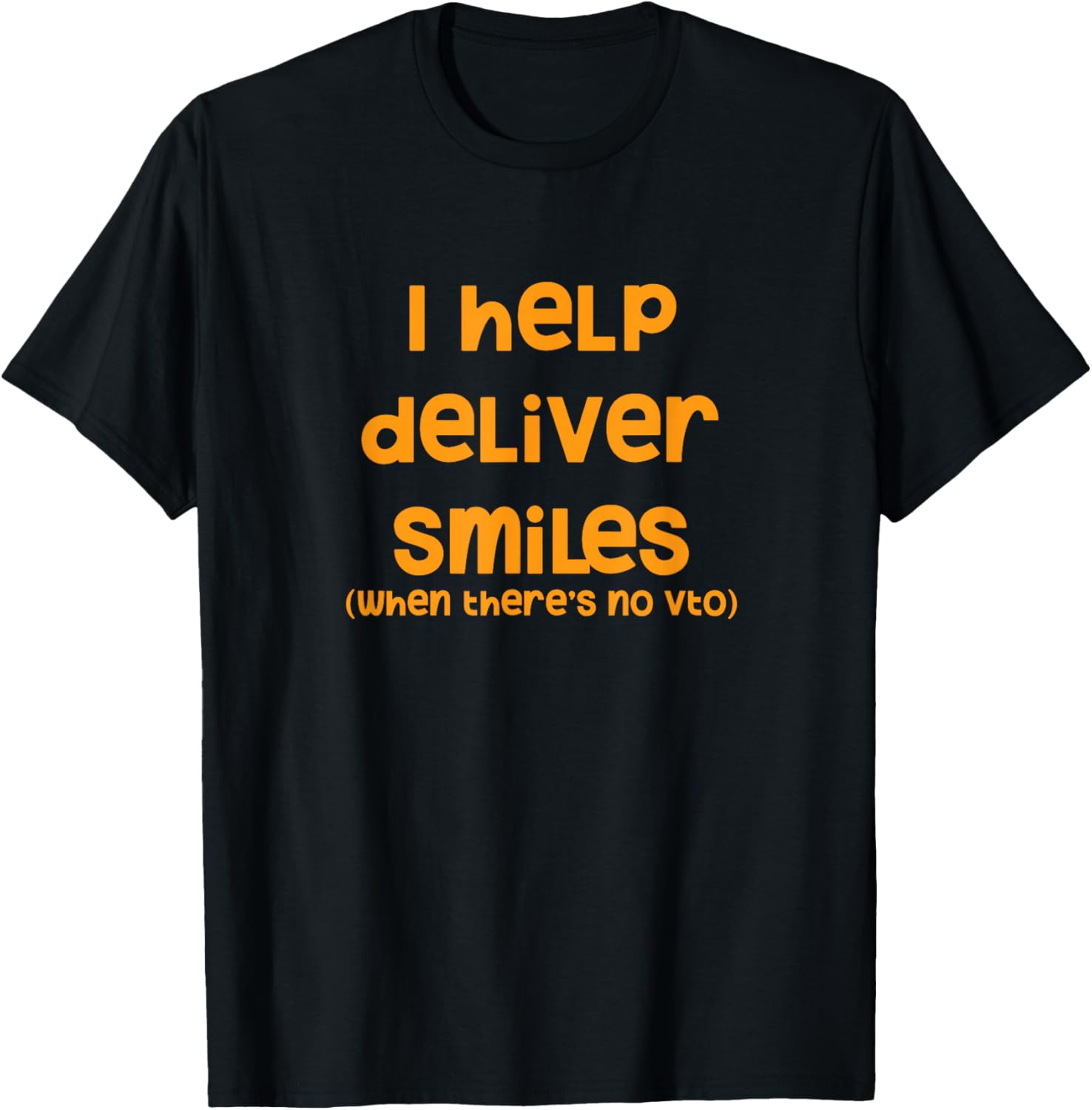 I Help Deliver Smiles When Theres No VTO