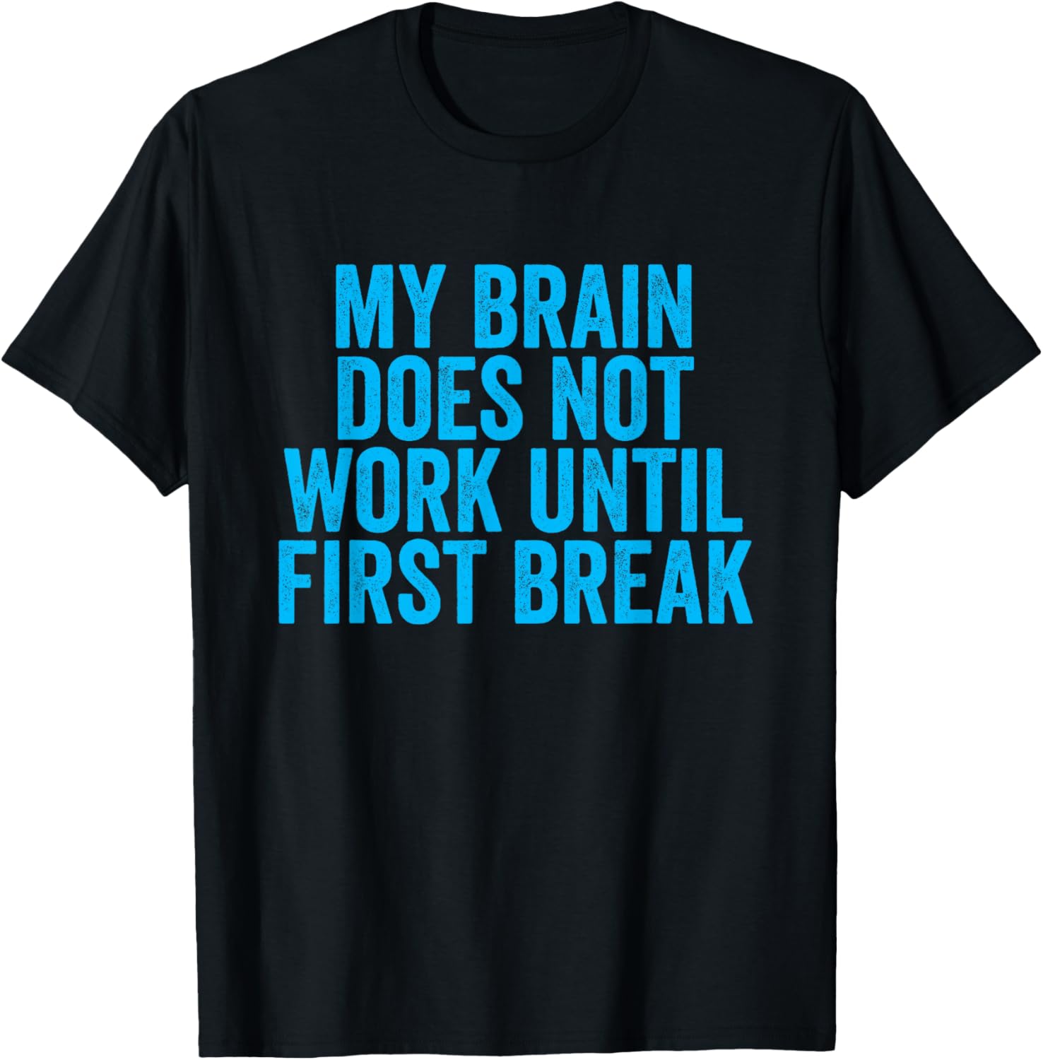 Coworker Associate My Brain Doesn't Work Until First Break