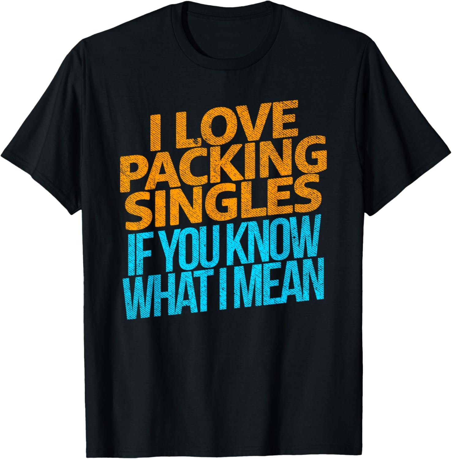Associate I Love Packing Singles If You Know What I Mean